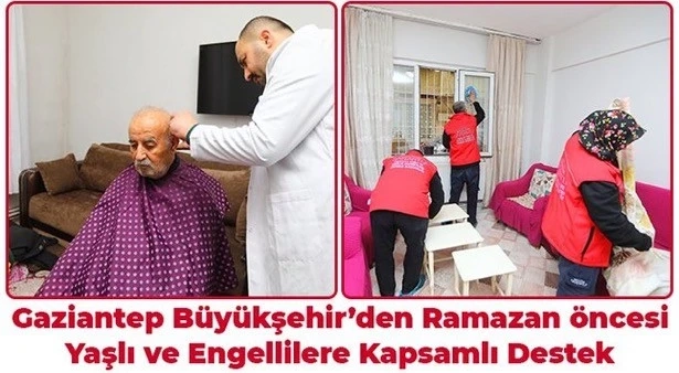 Gaziantep B&uuml;y&uuml;kşehir&rsquo;den Ramazan &Ouml;ncesi Yaşlı ve Engellilere Kapsamlı Destek