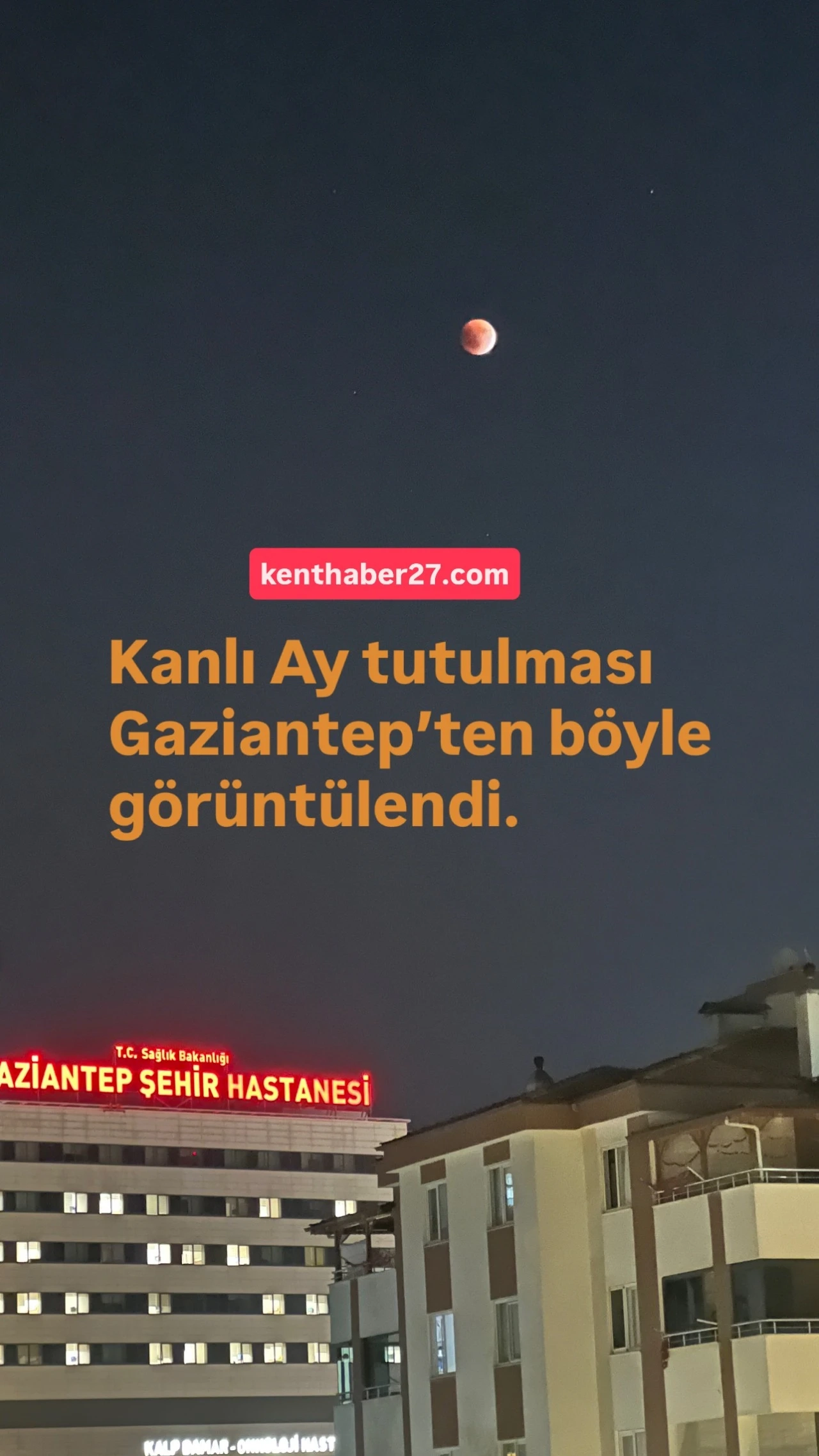 Gaziantep Semalarında Büyüleyici Manzara: Kanlı Ay Tutulması