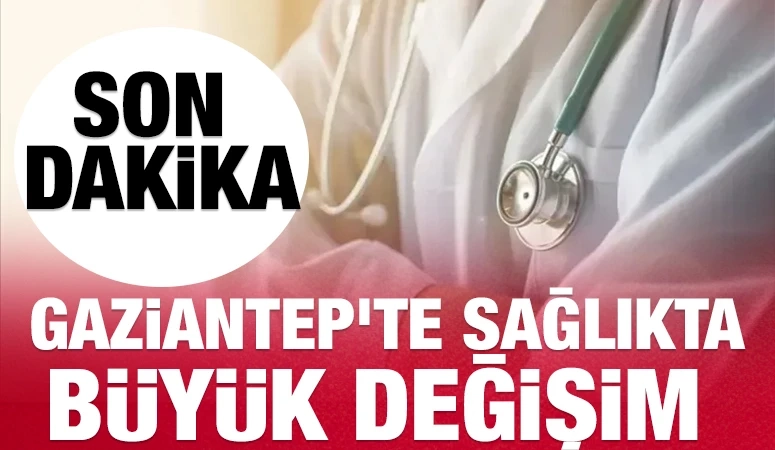 Gaziantep'te Sağlikta Büyük Değişim