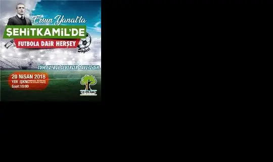 ERSUN YANAL&acute;LA FUTBOL S&Ouml;YLEŞİSİ ŞAHİTKAMİL BELEDİYESİ K&Uuml;LT&Uuml;R VE KONGRE MERKEZİNDE