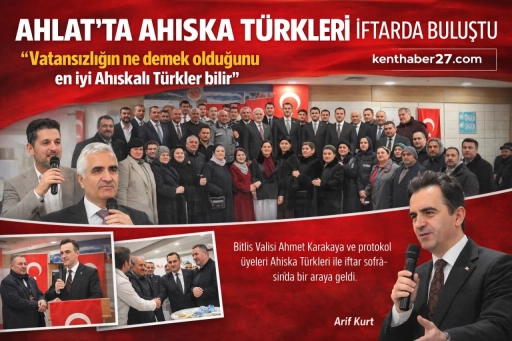 Ahlat&rsquo;ta Ahıska T&uuml;rkleri İftar Sofrasında Buluştu: &ldquo;Vatansızlığın Acısını En İyi Biz Biliriz&rdquo;