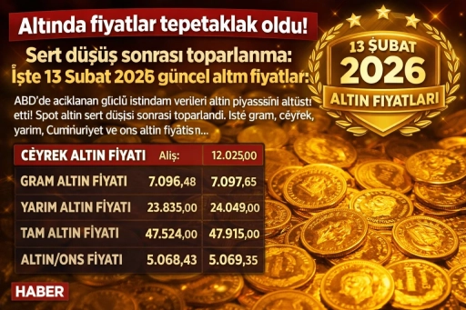 Altında Sert D&uuml;ş&uuml;ş Sonrası Toparlanma! 13 Şubat 2026 G&uuml;ncel Altın FiyatlarıSen