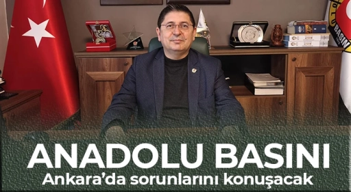 Anadolu Basını Ankara&rsquo;da Sorun ve &Ccedil;&ouml;z&uuml;m &Ouml;nerilerini Masaya Yatırdı