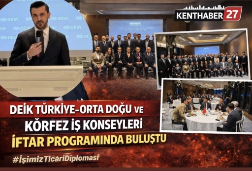 DEİK T&uuml;rkiye&ndash;Orta Doğu ve K&ouml;rfez İş Konseyleri İftar Programında Buluştu