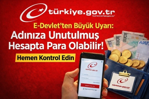 E-Devlet&rsquo;ten B&uuml;y&uuml;k Uyarı: Adınıza Unutulmuş Hesapta Para Olabilir! Hemen Kontrol Edin