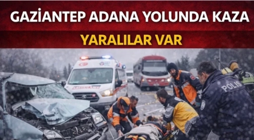 Gaziantep-Adana yolunda kaza: Yaralılar var