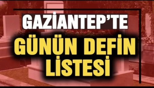 Gaziantep Defin Listesi (25/06/2025)Çarşamba