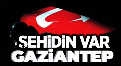 Gaziantep’e şehit ateşi düştü. Er Eyüp Güner bugün son yolculuğuna uğurlanacak