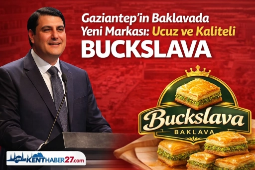 Gaziantep&rsquo;in Ucuz ve Kaliteli Baklavası Buckslava şubeleşiyor