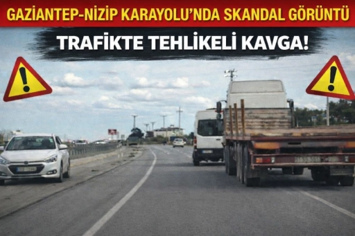 Gaziantep-Nizip Karayolu&rsquo;nda Skandal G&ouml;r&uuml;nt&uuml;: Trafikte Tehlikeli Kavga!
