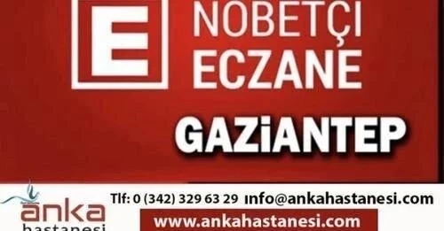 Gaziantep’te 1 Mayıs 2025 Perşembe günü  Nöbetçi Eczaneler