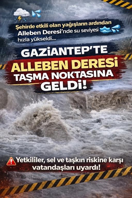Gaziantep&rsquo;te Alleben Deresi Alarm Veriyor: Su Seviyesi Taşma Noktasında
