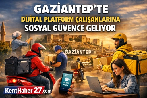 Gaziantep&rsquo;te de var olan Dijital platform emek&ccedil;ilerine sosyal g&uuml;vence geliyor.