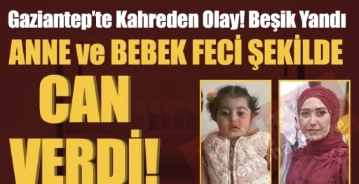 Gaziantep’te Faciaya Uyanış: Anne ve Bebeği Yangında Hayatını Kaybetti