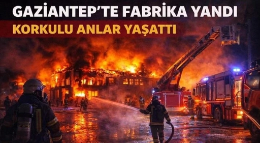 Gaziantep&rsquo;te halı fabrikasında yangın: Korku dolu anlar yaşandı