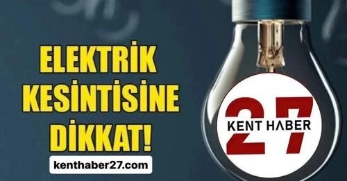 Gaziantep'te hangi ilçeler karanlığa bürünecek? (02.04.2025)
