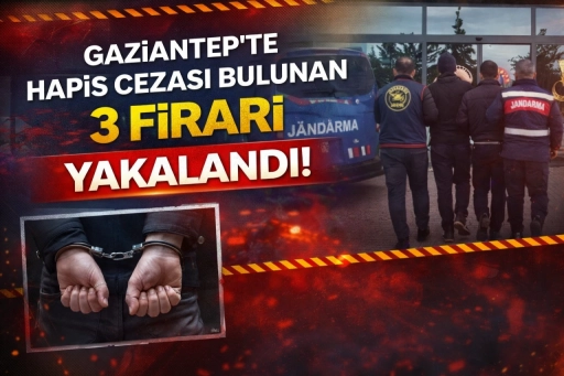 Gaziantep&rsquo;te Hapis Cezası Bulunan 3 Firari Yakalandı