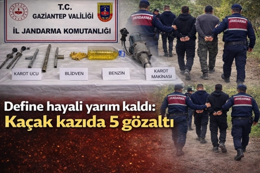 Gaziantep&rsquo;te Ka&ccedil;ak Kazı Operasyonu: 5 Ş&uuml;pheli Su&ccedil;&uuml;st&uuml; Yakalandı
