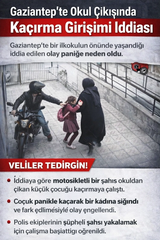 Gaziantep&rsquo;te Okul &Ccedil;ıkışında Ka&ccedil;ırma Girişimi İddiası