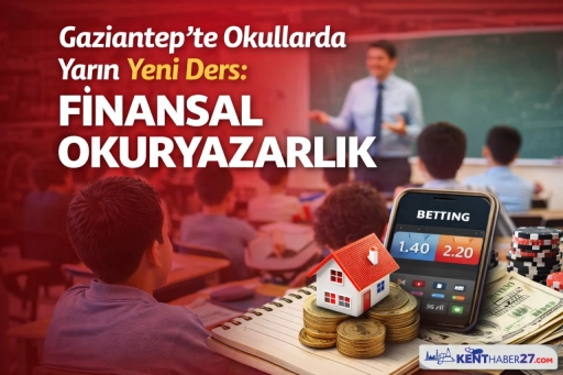 Gaziantep&rsquo;te Okullarda Yarın Yeni Ders; &ldquo;Finansal Okuryazarlık&rdquo;