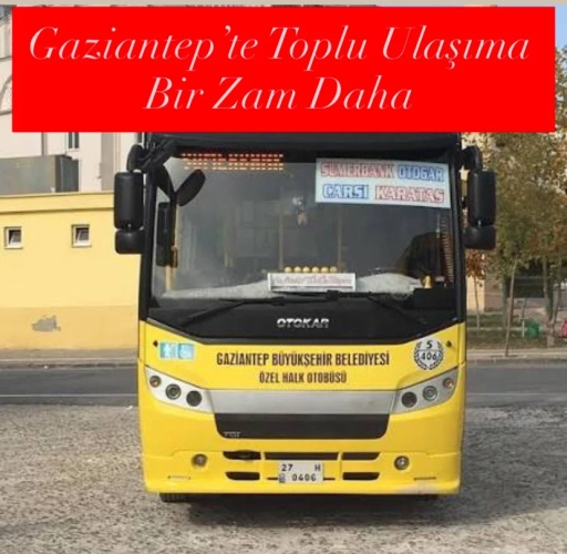 Gaziantep’te Toplu Ulaşıma Bir Zam Daha