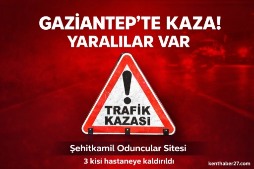 Gaziantep&rsquo;te Trafik Kazası: 3 Yaralı
