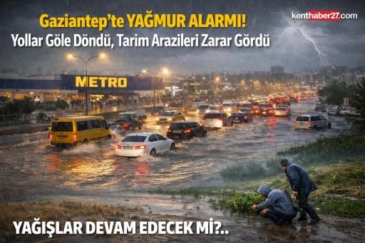 Gaziantep&rsquo;te Yağmur Alarmı! Yollar G&ouml;le D&ouml;nd&uuml;, Tarım Arazileri Zarar G&ouml;rd&uuml;
