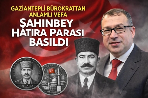 Gaziantepli B&uuml;rokrattan anlamlı vefa; Şahinbey Hatıra Parası basıldı