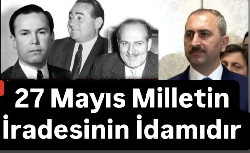 Gül, 27 Mayıs Milletin İradesinin İdamıdır