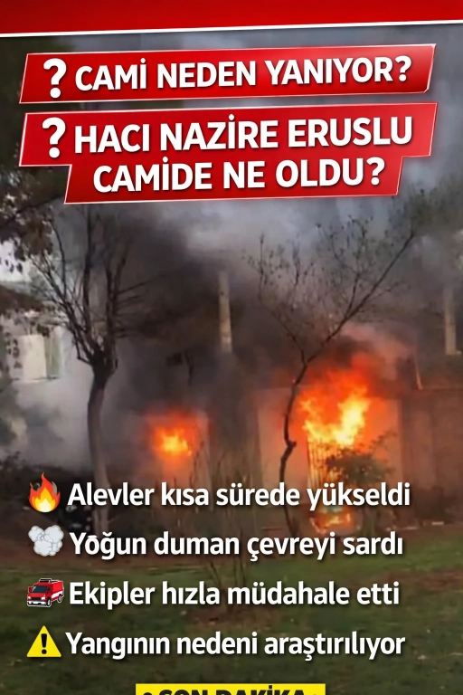 Haci Nazire Eruslu camide korkutan yangın.