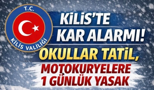 Kilis&rsquo;te Eğitim ve Motokuryelere kar tatili