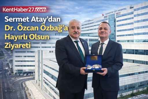 MHP Milletvekili Sermet Atay&rsquo;dan Dr. &Ouml;zcan &Ouml;zbağ&rsquo;a Hayırlı olsun ziyareti