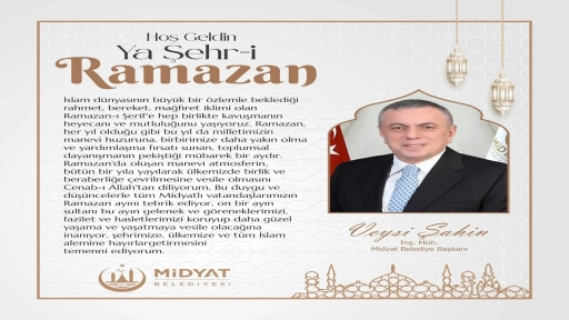 Midyat Belediye Başkanı Veysi Şahin&rsquo;den Ramazan Mesajı
