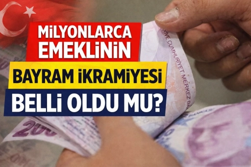 Milyonlarca Emeklinin Bayram İkramiyesi Belli Oldu mu?