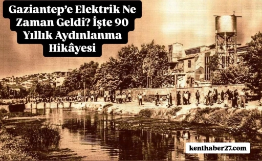 Gaz Lambasından OSB’ye: Gaziantep’in Enerji Hikâyesi.