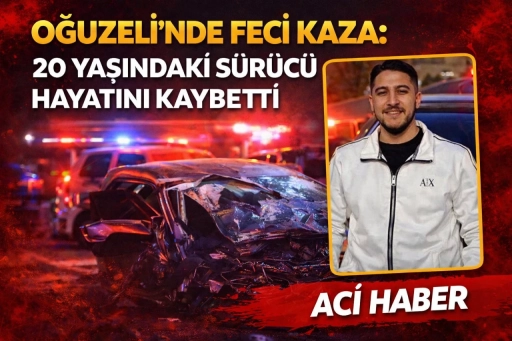 Oğuzeli&rsquo;nde Feci Kaza: 20 Yaşındaki S&uuml;r&uuml;c&uuml; Hayatını Kaybetti