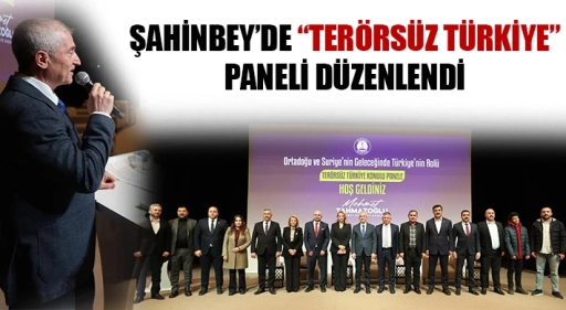 Şahinbey&rsquo;de &ldquo;Ter&ouml;rs&uuml;z T&uuml;rkiye&rdquo; Paneli Yoğun Katılımla Ger&ccedil;ekleştirildi