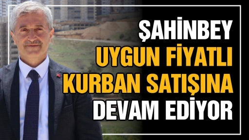 Şahinbey, uygun fiyatlı kurban satışına devam ediyor