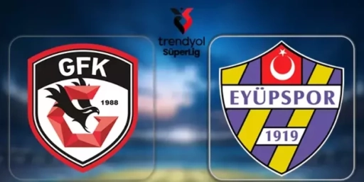 Süper Lig'de Gaziantep FK - Eyüpspor maçı Bugün
