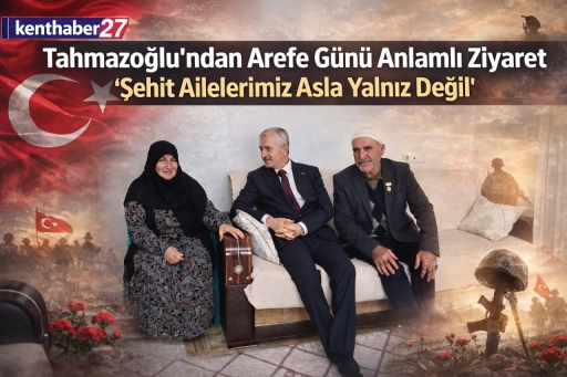 Tahmazoğlu&rsquo;ndan Arefe G&uuml;n&uuml; Anlamlı Ziyaret: &ldquo;Şehit Ailelerimiz Asla Yalnız Değil&rdquo;