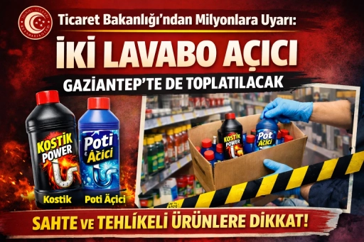 Ticaret Bakanlığı&rsquo;ndan Milyonlara Uyarı: İki Lavabo A&ccedil;ıcı Gaziantep&rsquo;te de