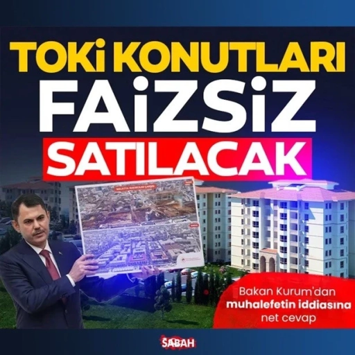 TOKİ deprem konutları 18 yıl faizsiz &ouml;denecek! Bakan Kurum&rsquo;dan muhalefete net yanıt