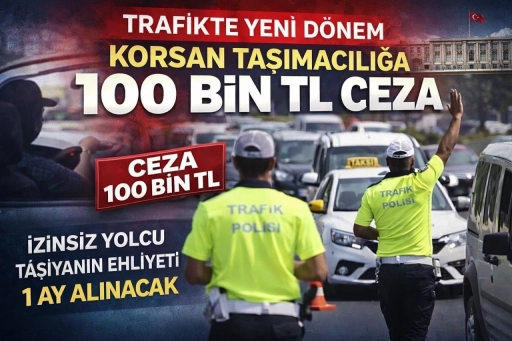 Trafikte Yeni D&ouml;nem: Korsan Taşımacılığa 100 Bin TL Ceza