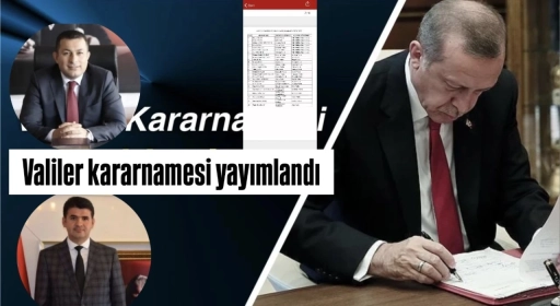 Valiler Kararnamesi yayımlandı. Kilis  Valisi Trabzon&rsquo;a gidiyor. O isim Kilis&rsquo;e geliyor.