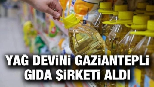 Yağ devini Gaziantepli gıda şirketi aldı